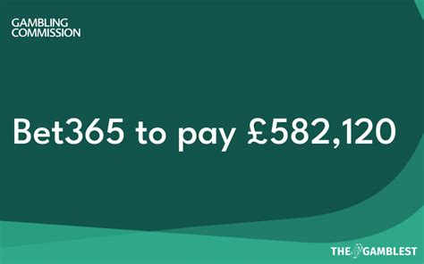 bet365 snyd|Bet365 to pay £582,120 for regulatory failures.